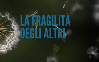 il rispetto della fragilità altrui